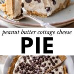 2 images: the top image shows a slice of peanut butter cottage cheese pie on a plate with a bite cut off with a fork and the bottom image shows an overview of peanut butter cottage cheese pie with pieces sliced