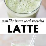 2 images: the top image shows an iced vanilla bean matcha latte and the bottom image shows a side view of the latte