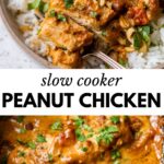 2 images: the top image shows slow cooker peanut chicken served over rice on a plate with a fork and the bottom image shows the peanut chicken inside a slow cooker